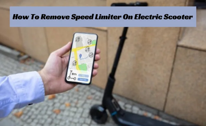 How To Remove Speed Limiter On Electric Scooter