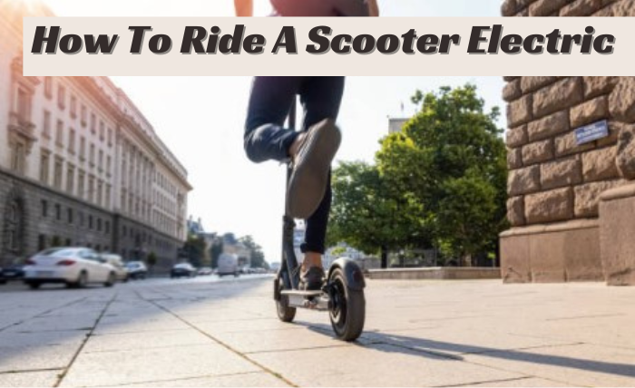 How To Ride A Scooter Electric